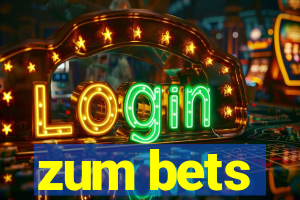 zum bets