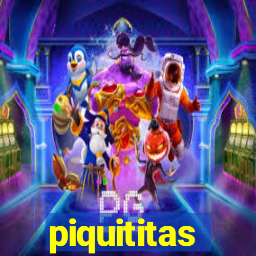 piquititas