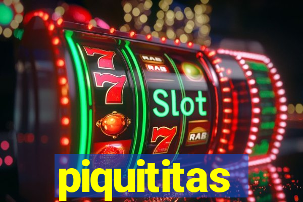 piquititas