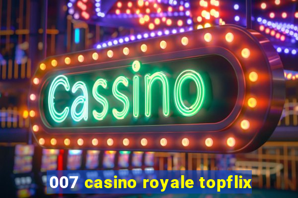 007 casino royale topflix