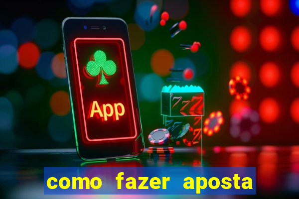 como fazer aposta no bet365