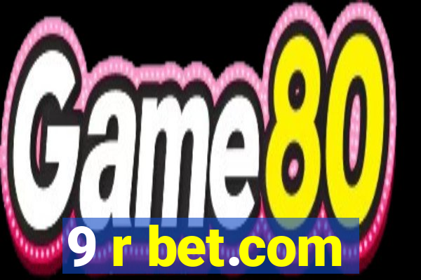 9 r bet.com