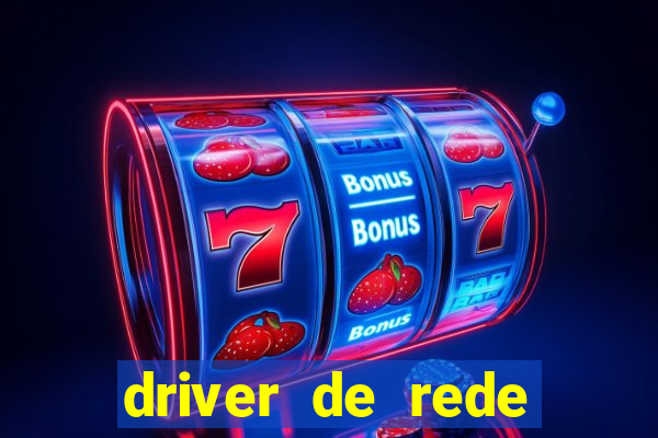 driver de rede windows 7 32 bits