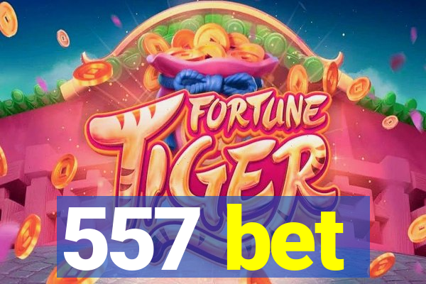 557 bet