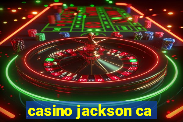 casino jackson ca