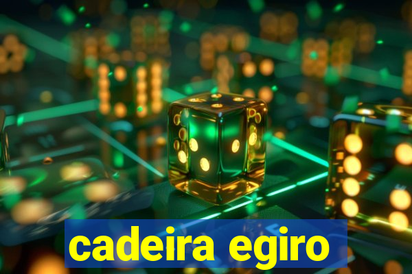 cadeira egiro