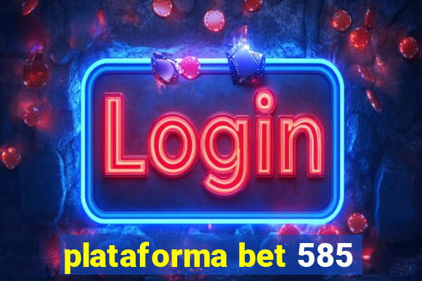 plataforma bet 585