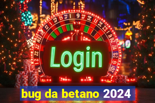 bug da betano 2024