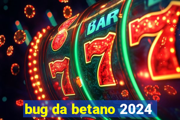 bug da betano 2024