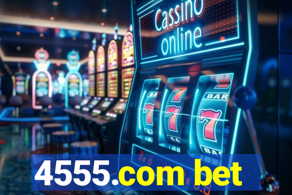 4555.com bet