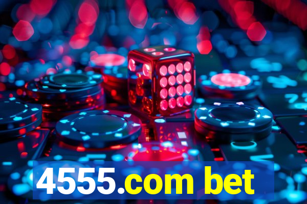 4555.com bet