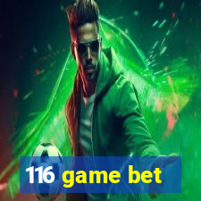 116 game bet