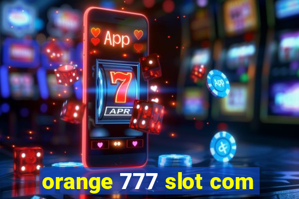 orange 777 slot com