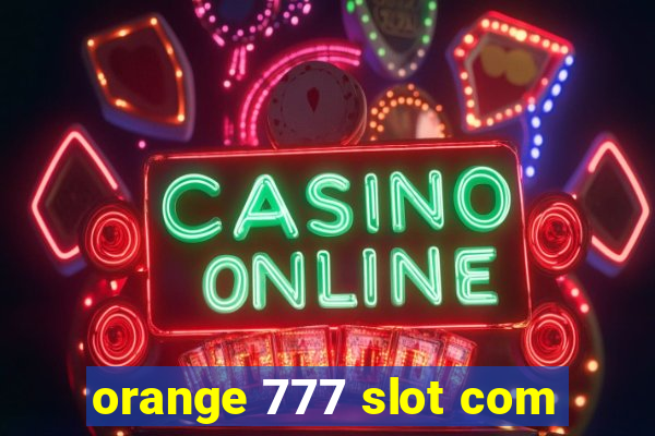 orange 777 slot com