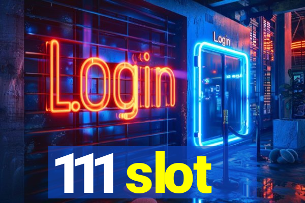 111 slot