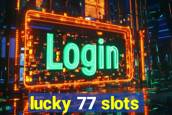 lucky 77 slots