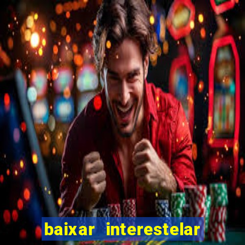 baixar interestelar dublado google drive