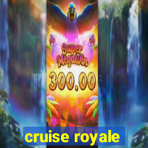 cruise royale