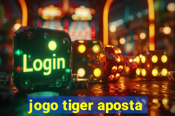 jogo tiger aposta