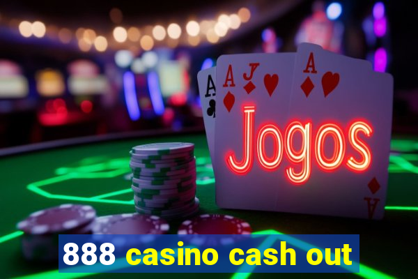 888 casino cash out