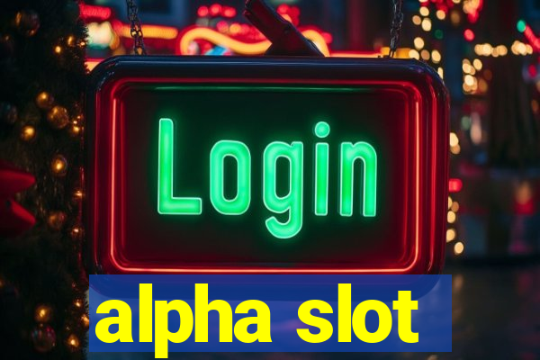 alpha slot