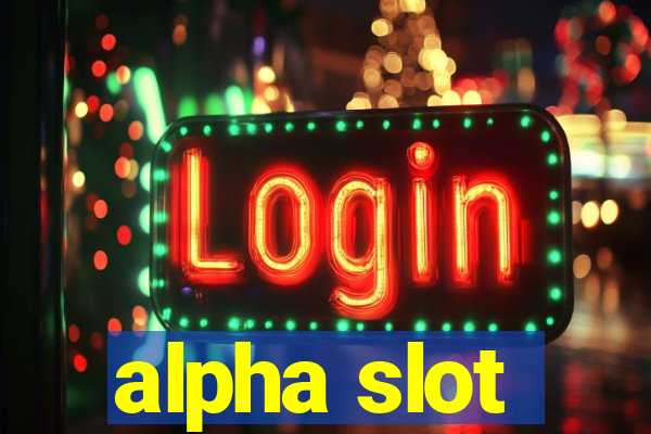 alpha slot