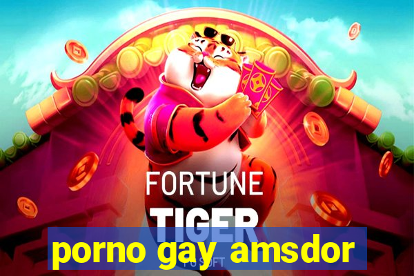 porno gay amsdor