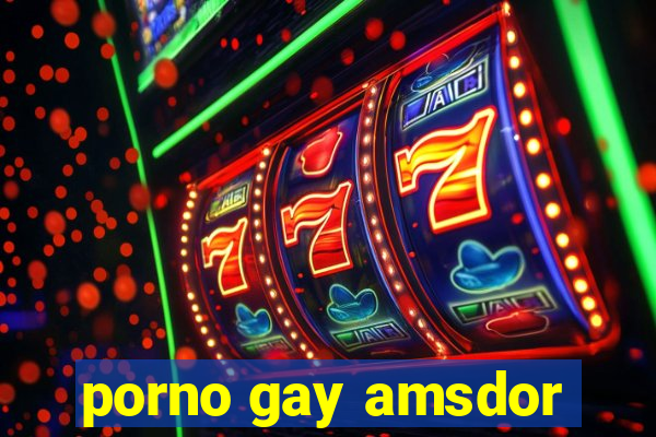 porno gay amsdor