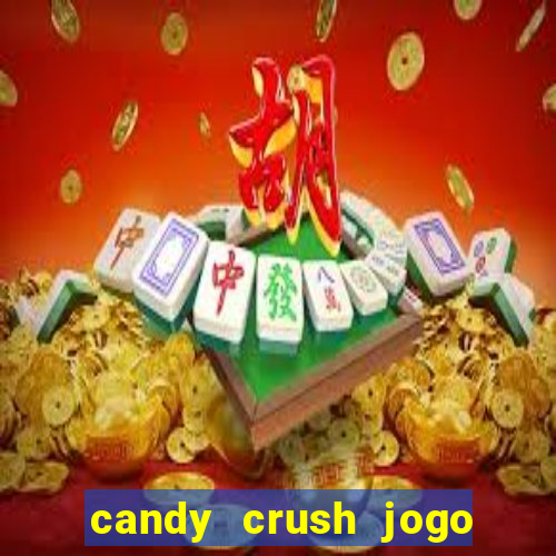 candy crush jogo de aposta