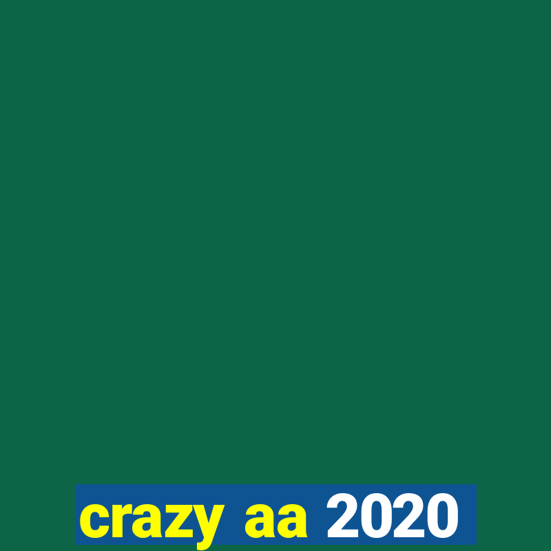 crazy aa 2020