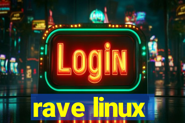 rave linux