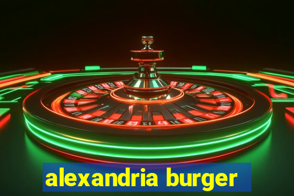 alexandria burger