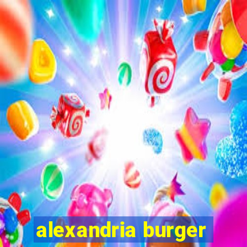 alexandria burger