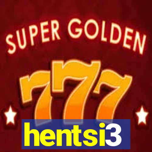 hentsi3