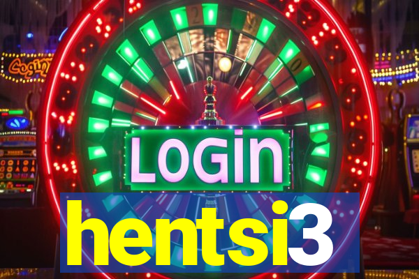 hentsi3