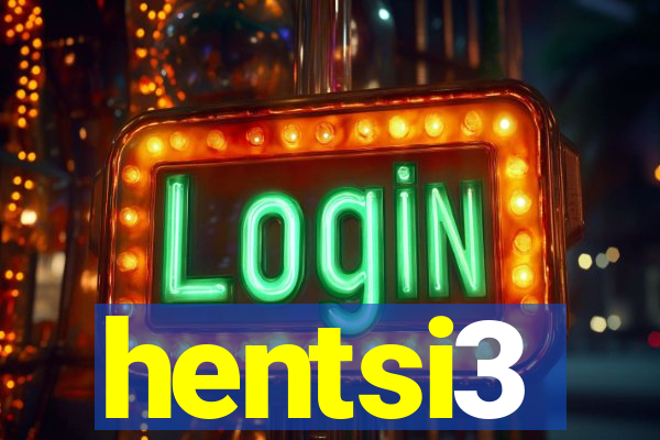 hentsi3