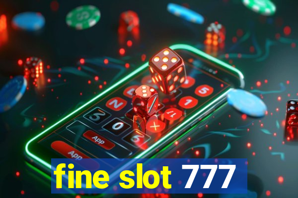 fine slot 777