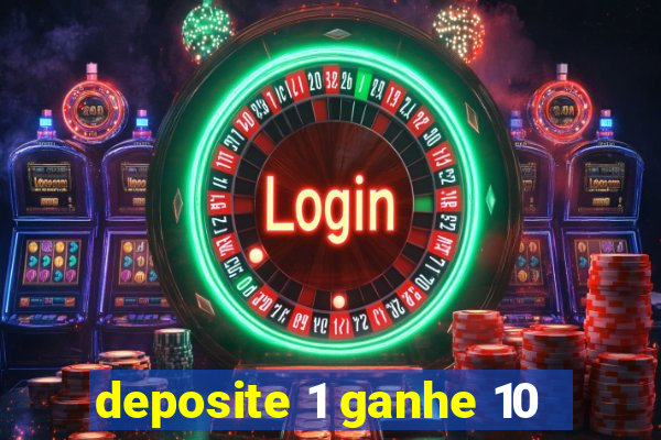 deposite 1 ganhe 10