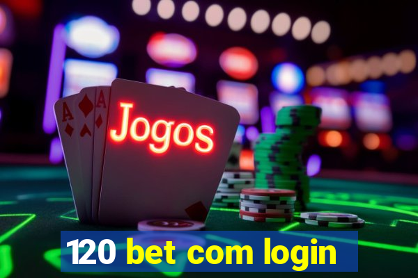 120 bet com login