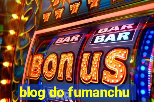 blog do fumanchu