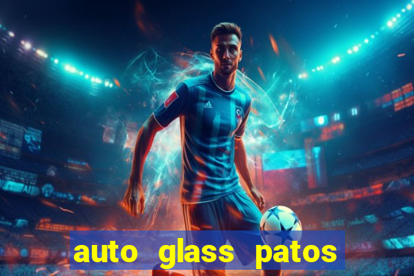 auto glass patos de minas