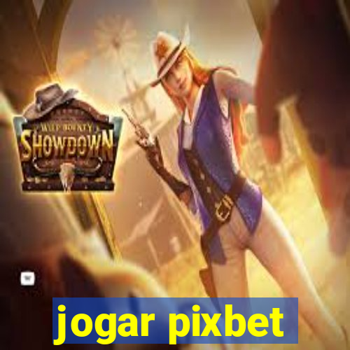 jogar pixbet