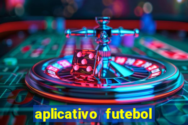 aplicativo futebol da hora