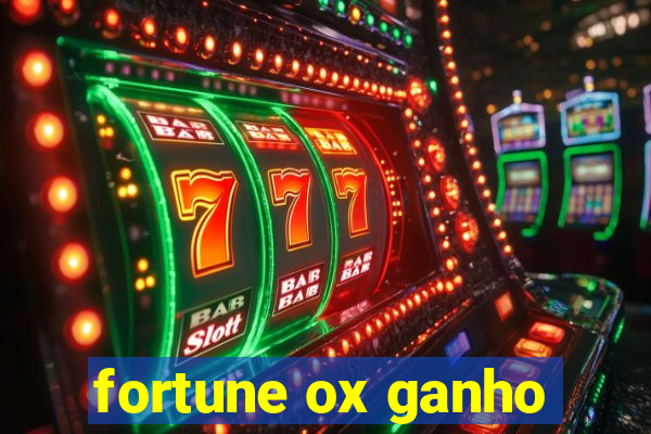 fortune ox ganho