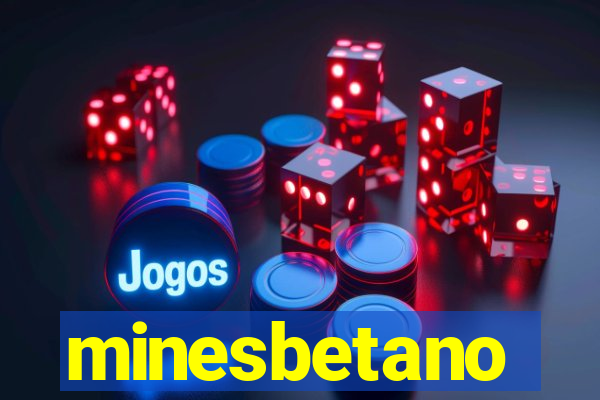 minesbetano