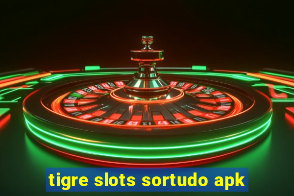 tigre slots sortudo apk