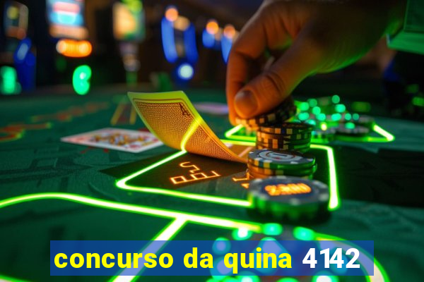 concurso da quina 4142