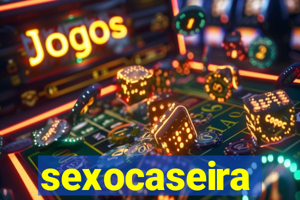 sexocaseira