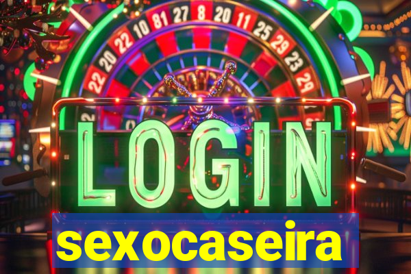 sexocaseira