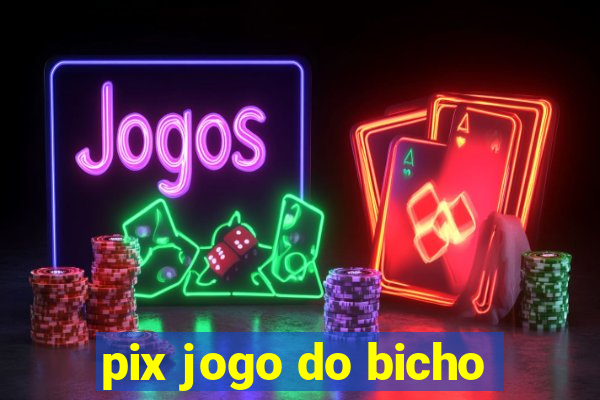 pix jogo do bicho